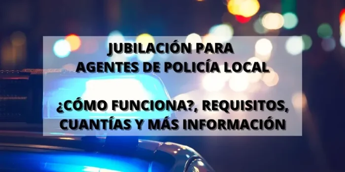 Jubilación para la Policía Local: Toda la información que necesitas