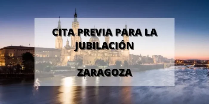 Cita previa para la Jubilación en Zaragoza
